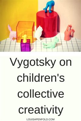  Vygotsky on Play: Unlocking Childhood's Creative Symphony!