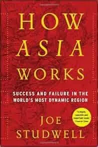  How Asia Works: Success and Failure in the World's Most Dynamic Region -  비밀스러운 아시아의 성공 공식을 탐구하는 경제학의 걸작!